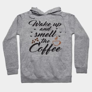 Wake up and smell the coffee Hoodie